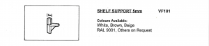 Injection Moulded 5mm Shelf Support available in White, Brown, Beige, RAL9001 and Clear - Other colours available on request.