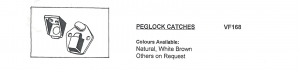 Injection Moulded Peglock Catches available in White, Brown and Natural